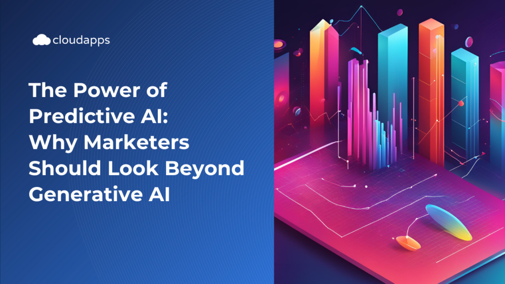 The Power of Predictive AI: Why Marketers Should Look Beyond Generative AI