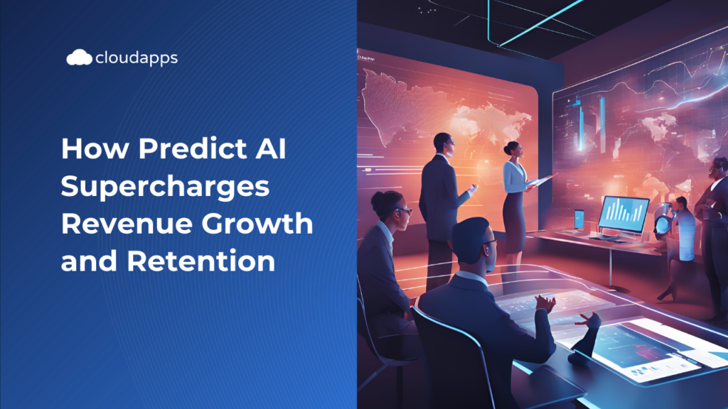 How Predict AI Supercharges Revenue Growth and Retention