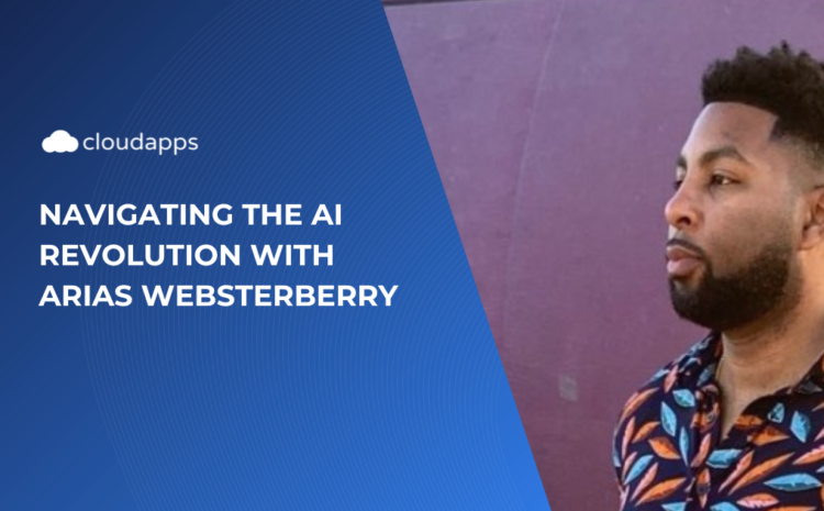  The Blogcast 01: Navigating the AI Revolution with Arias WebsterBerry