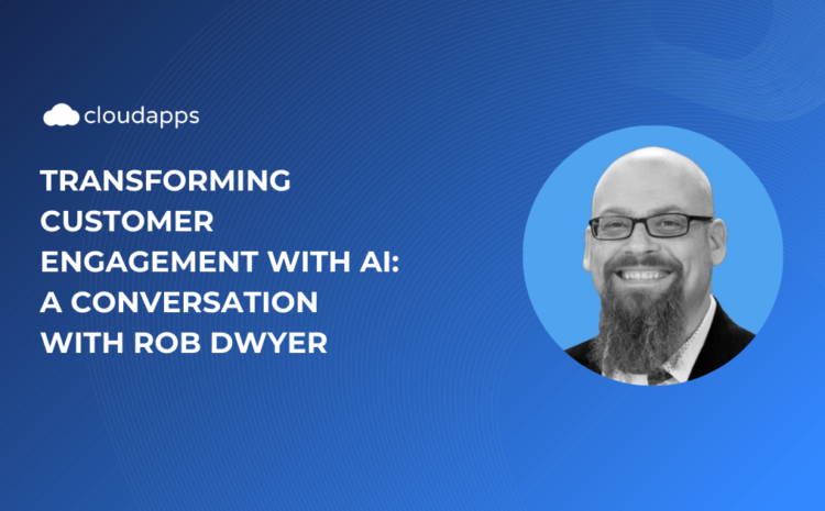  The Blogcast 02: Transforming Customer Engagement with AI: A Conversation with Rob Dwyer