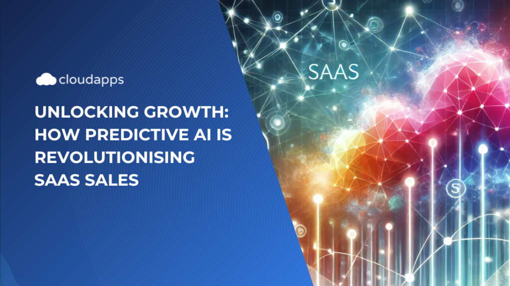 Unlocking Growth: How Predictive AI is Revolutionising SaaS Sales