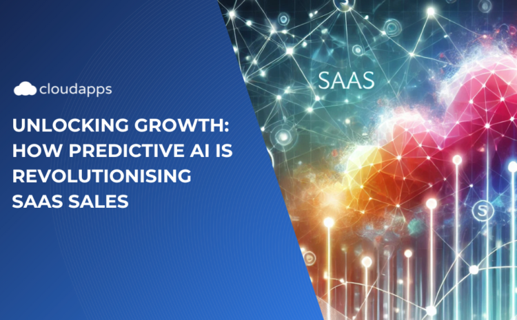  Unlocking Growth: How Predictive AI is Revolutionising SaaS Sales