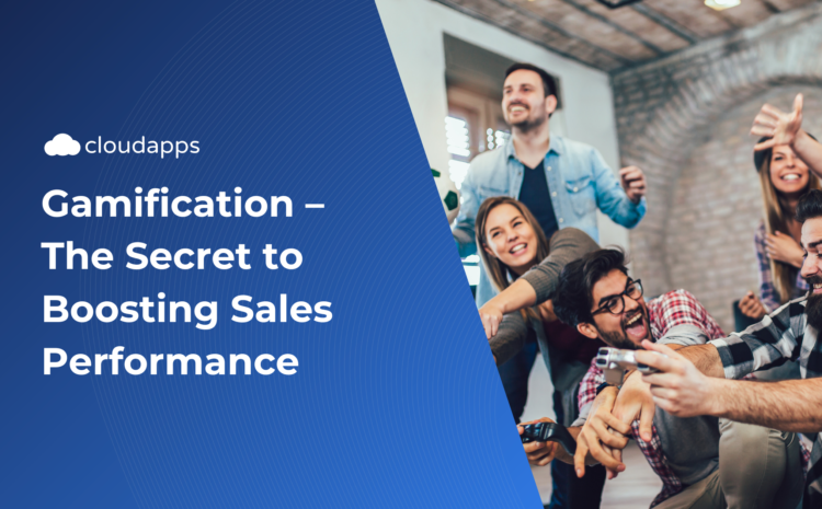  Gamification – The Secret to Boosting Sales Performance